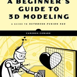 A Beginners Guide to 3D Modeling A Guide to Autodesk