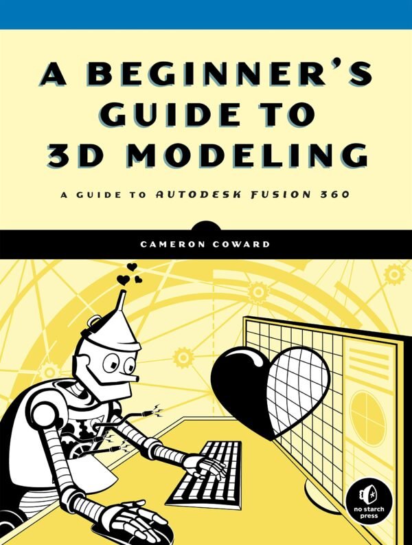 A Beginners Guide to 3D Modeling A Guide to Autodesk