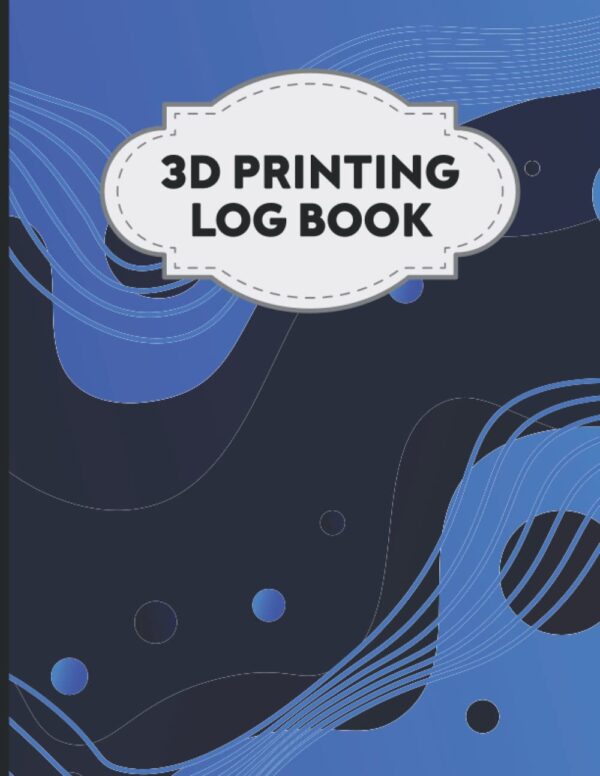 3D Printing Log Book: Journal Log and Organizer to Keep Track of Your Printer Projects | 3D Printing Record Keeping Book | 8.5x11 Inch, 120 Pages | 3D ... Projects Book | 3D Printing Business Books