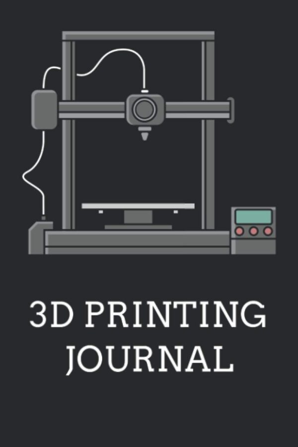 3D Printing Journal: 3D Printer Notebook For Printer Projects Ideas, Drafts, Notes, Object Files, Sketch Outlines, Materials And More