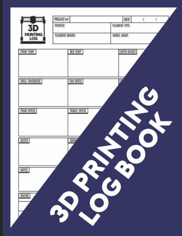 3D Printing Log Book: Journal Log and Organizer to Keep Track of Your Printer Projects | 3D Printing Business Books | 3D Printing Projects Book | ... 120 Pages | 3D Printing Record Keeping Book