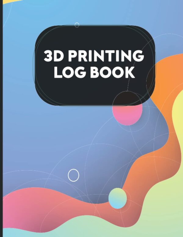 3D Printing Log Book: Journal Log and Organizer to Keep Track of Your Printer Projects | 3D Printing Business Books | 8.5x11 Inch, 120 Pages | 3D ... Keeping Book | 3D Printing Projects Book