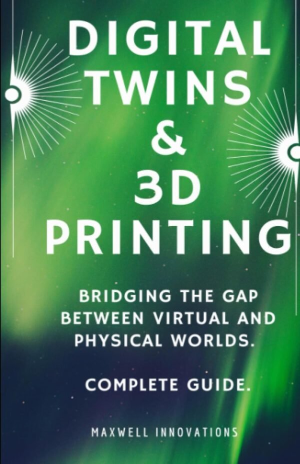 Digital Twins 3D Printing Bridging the Gap between Virtual