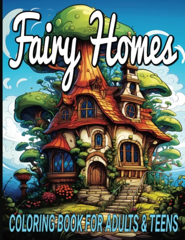 Fairy Homes Coloring book Charming Escapes for Adults and Teens