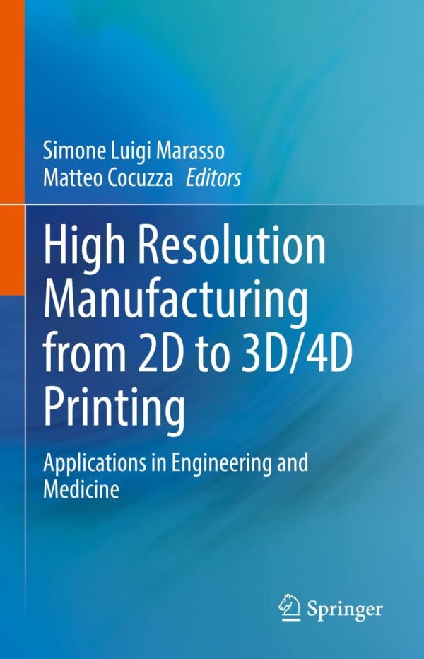 High Resolution Manufacturing from 2D to 3D/4D Printing: Applications in Engineering and Medicine