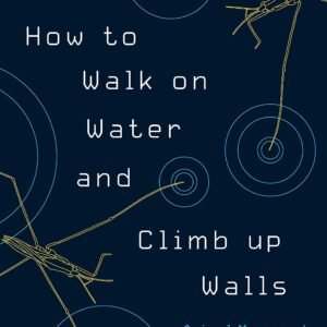 How to Walk on Water and Climb up Walls Animal