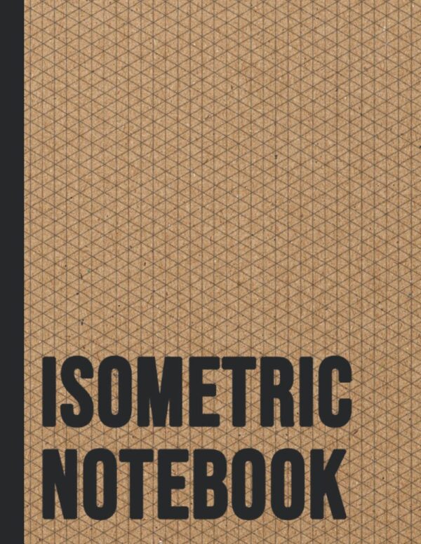 Isometric Notebook: Simple Isometric Graph Paper Notebook for Engineering / Technical Illustrations / 3D Drawing / Architects - Large Print 8.5" x 11" Inches