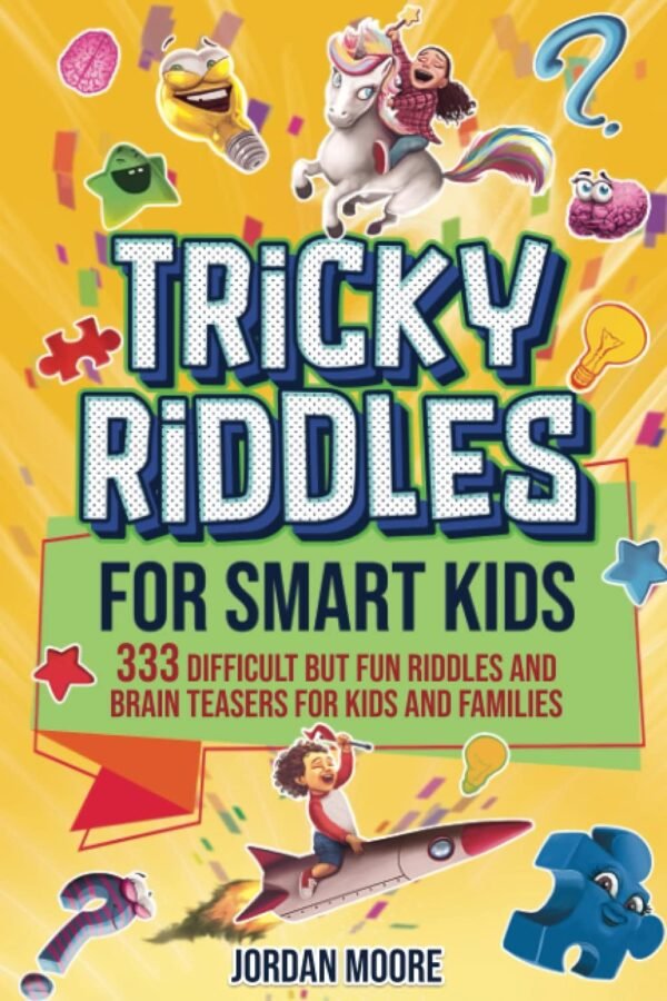 Tricky Riddles for Smart Kids 333 Difficult But Fun Riddles