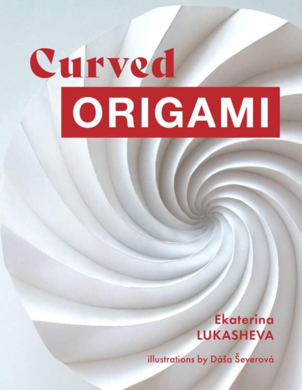 Curved Origami Unlocking the Secrets of Curved Folding in Easy