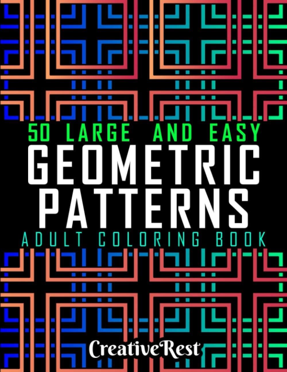 Easy Geometric Patterns Adult Coloring Book 50 Large and Simple
