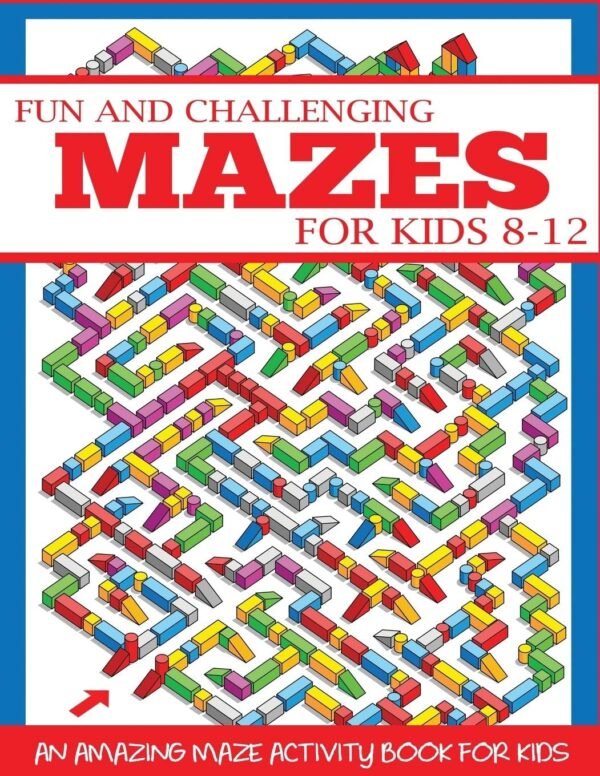 Fun and Challenging Mazes for Kids 8 12 Maze Books for
