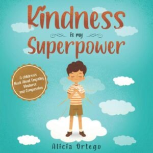 Kindness is my Superpower A childrens Book About Empathy Kindness