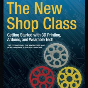 The New Shop Class Getting Started with 3D Printing Arduino