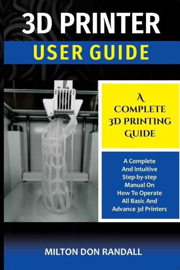 3D Printer A Complete 3D Printing Guide