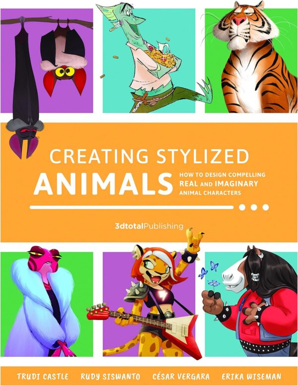 Creating Stylized Animals: How to design compelling real and imaginary animal characters