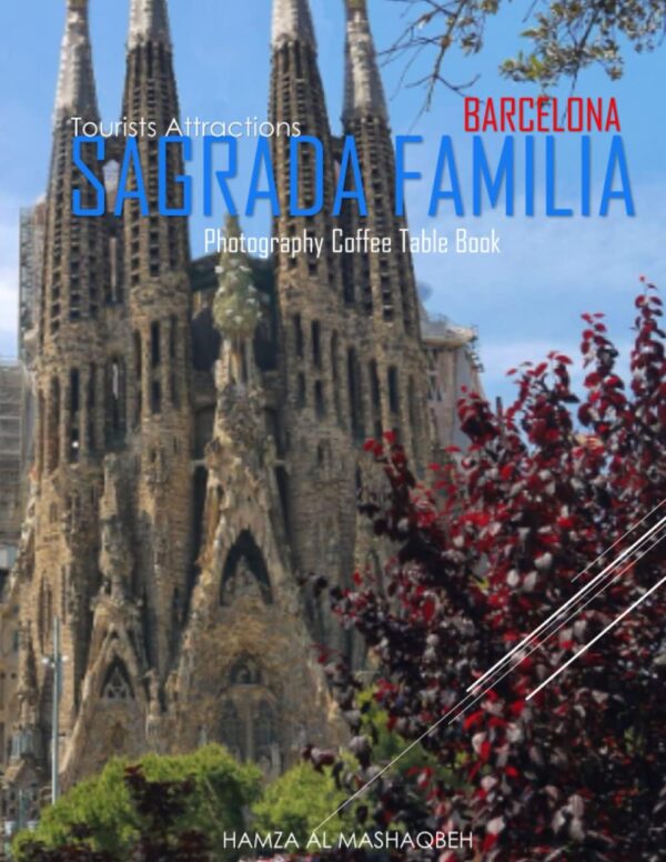 SAGRADA FAMILIA BARCELONA Photography Coffee Table Book Tourists Attractions: A Mind-Blowing Tour In Sagarda Familia Barcelona Photography Coffee ... Images (8.5"*11") Paperback.April 28, 2023.