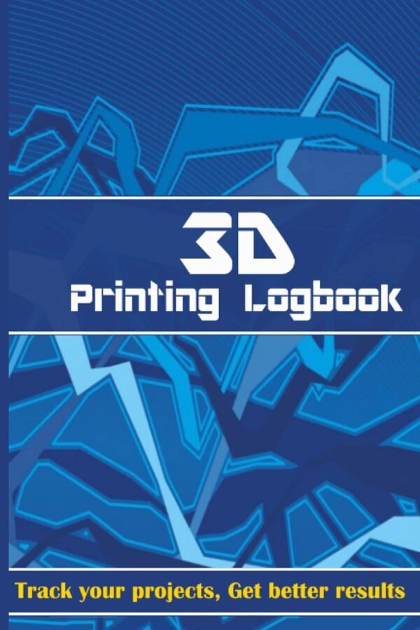 3D Printing Logbook Track your projects get better results