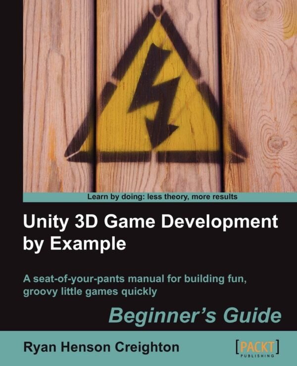 Unity 3D Game Development by Example Beginners Guide