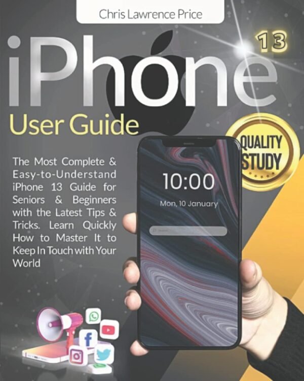 iPhone 13 User Guide Step By Step Seniors Beginners