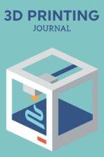 3D Printing Journal Printer Log Book: Track Your Projects To Get Better Results/Note Your Model Material,Print Temp,Speed,Shell Thickness,Fill Density ... Your 3D Printer Settings For Each Build