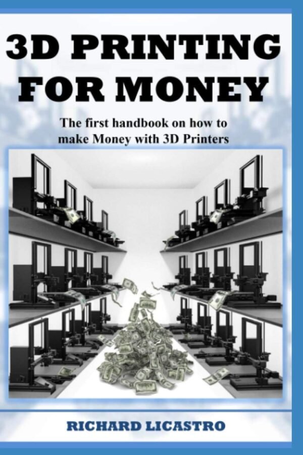 3D Printing For Money The first handbook on how to