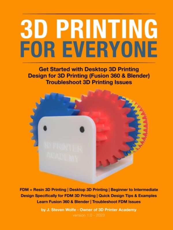 3D Printing for Everyone: Get Started with Desktop 3D Printing, Design for 3D Printing, and Troubleshoot 3D Printing Issues