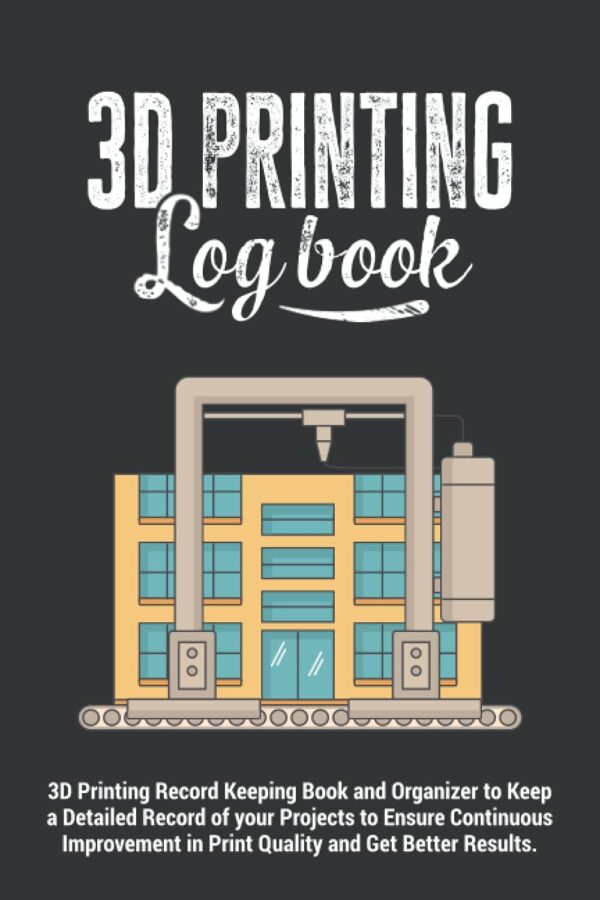 3d Printing Logbook | 3D Printing Record Keeping Book and Organizer to Keep a Detailed Record of your Projects to Ensure Continuous Improvement in ... Gift Giving Journal for 3D Printing Lovers.