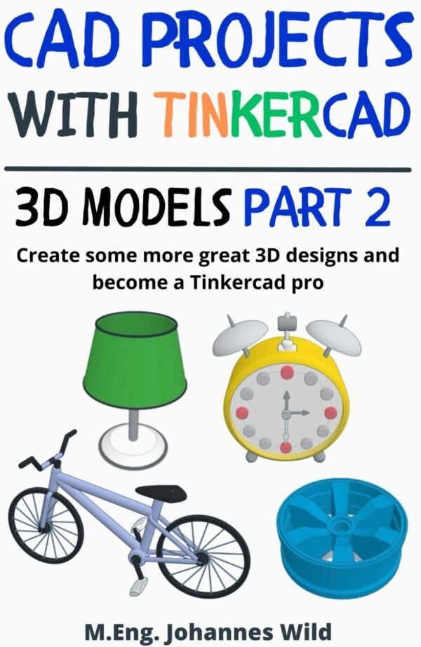 CAD Projects with Tinkercad 3D Models Part 2 Create some