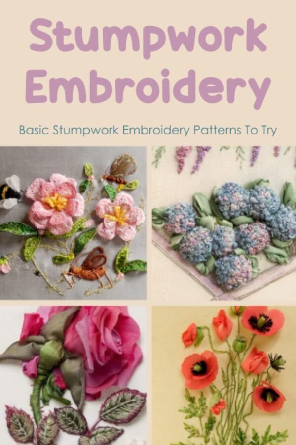 Stumpwork Embroidery Basic Stumpwork Embroidery Patterns To Try How to