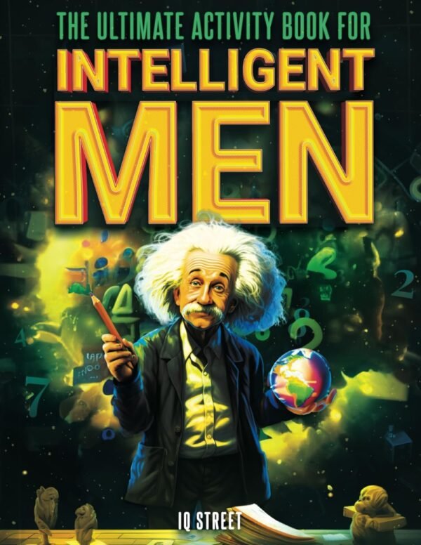 The Ultimate Activity Book for Intelligent Men Tricky Brain Teasers