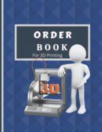 Customer Order Book For 3D Printing: 3D Printing Sale Tracker / Customer order log Book