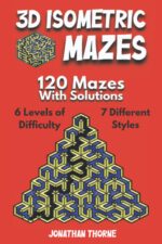 3D Isometric Mazes: 120 Mazes with Solutions