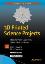 3D Printed Science Projects: Ideas for your classroom, science fair or home (Technology in Action)