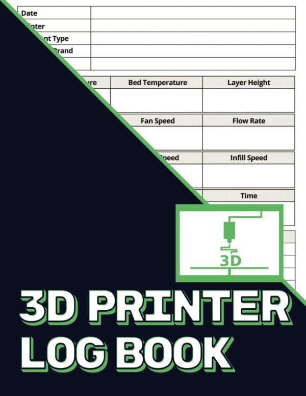 3D Printer Log Book: A 3D Printer Record Keeping Book to Track 3D Printer Projects || Track Printer Settings, Results, 3D Printer Supplies, and Printer Maintenance