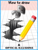 How to Draw 3d Art and Optical Illusions: Step by Step 3d Drawing and Optical Illusions