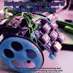 Navigating the Intricacies of Desktop 3D Printing: An In-Depth Resource for Troubleshooting and Maintenance - Elevate Your Printing Journey with Professional Insights and Practical Strategies