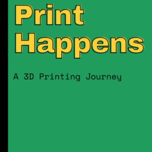 Print Happens: A 3D Printing Journey: Your Ultimate 3D Printing Companion: Track Printers, Filament, and Prints with Ease!