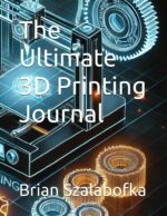 The Ultimate 3D Printing Journal