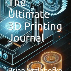 The Ultimate 3D Printing Journal