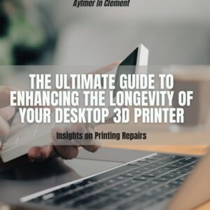 The Ultimate Guide to Enhancing the Longevity of Your Desktop 3D Printer: Insights on Printing Repairs