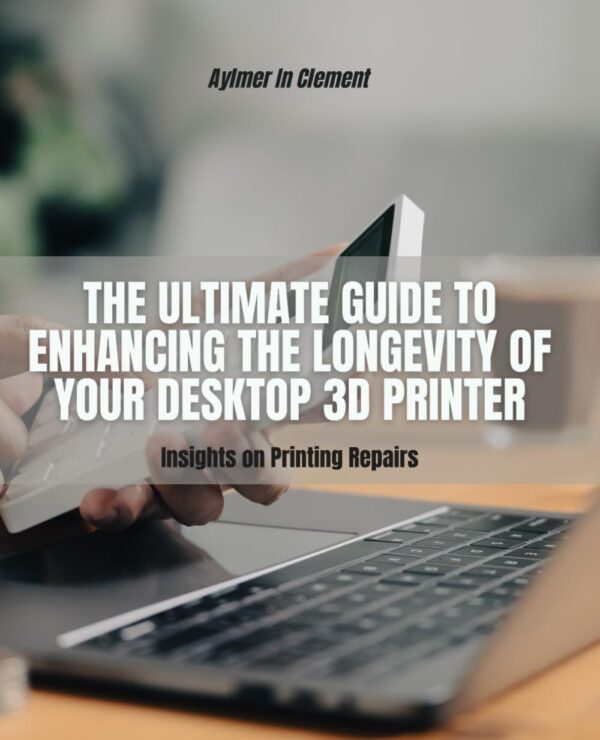The Ultimate Guide to Enhancing the Longevity of Your Desktop 3D Printer: Insights on Printing Repairs
