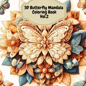 3D Butterfly Mandala Coloring Book: Enchanting Escape: Discover the 3D World of Butterflies and Mandalas Vol.2