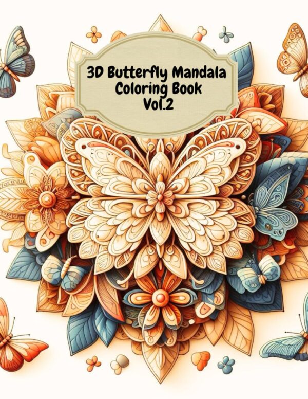 3D Butterfly Mandala Coloring Book: Enchanting Escape: Discover the 3D World of Butterflies and Mandalas Vol.2