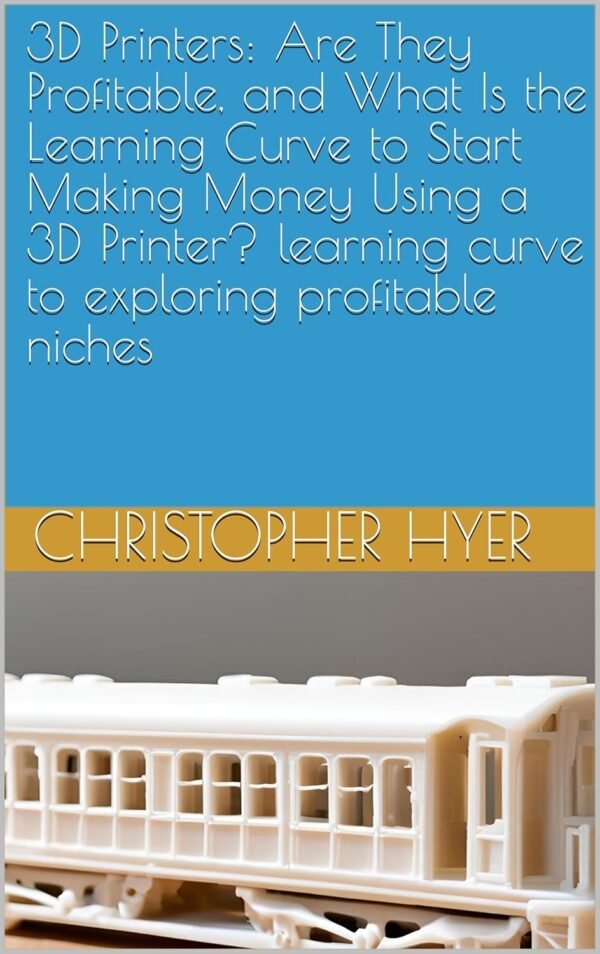 3D Printers: Are They Profitable, and What Is the Learning Curve to Start Making Money Using a 3D Printer? learning curve to exploring profitable niches