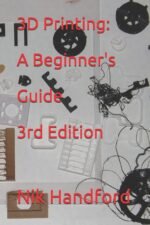 3D Printing: A beginner's guide 3rd Edition