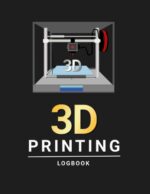 3D Printing Logbook: Record Keeping Book and Organizer to your Projects