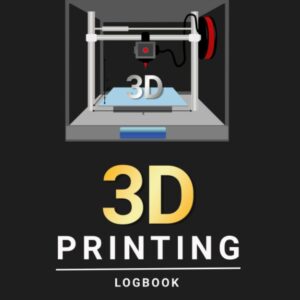 3D Printing Logbook: Record Keeping Book and Organizer to your Projects