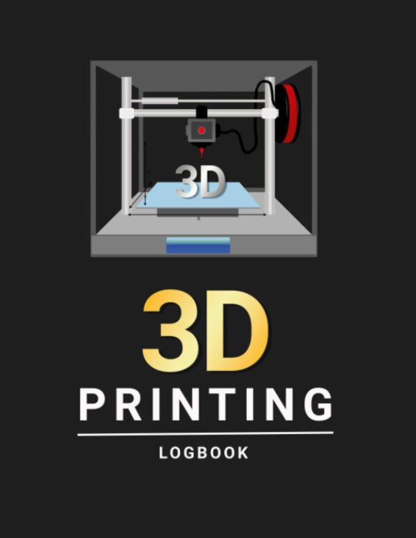 3D Printing Logbook: Record Keeping Book and Organizer to your Projects