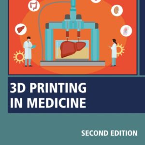 3D Printing in Medicine (Woodhead Publishing Series in Biomaterials)