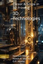 3D Technologies: Career & Scope in 3D Printing (3D Technolgies & Engineering)